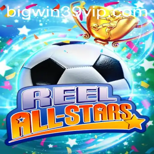 ReelAllStars: Dive into the Thrilling World of BIGWIN39